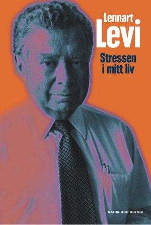 Stressen i mitt liv; Lennart Levi; 2002