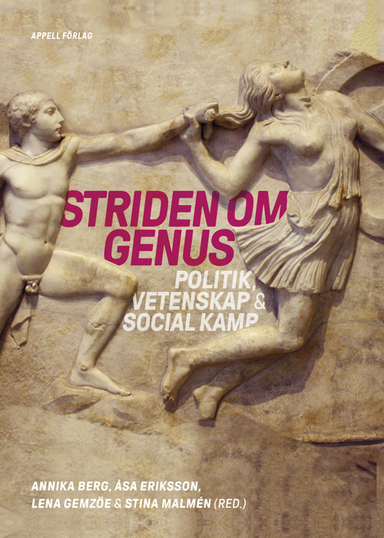 Striden om genus. Politik, vetenskap & social kamp; Annika Berg, Åsa Eriksson, Lena Gemzöe, Stina Malmén; 2025