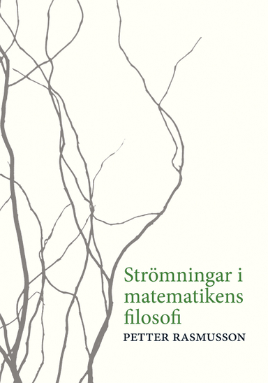 Strömningar i matematikens filosofi; Petter Rasmusson; 2014