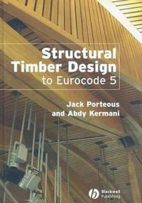 Structural Timber Design to Eurocode 5; Jack Porteous, Abdy Kermani; 2007