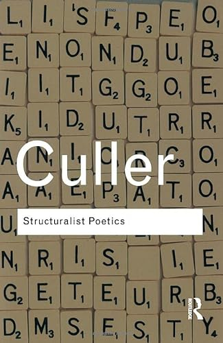 Structuralist poetics : structuralism, linguistics and the study of literature; Jonathan D. Culler; 2002