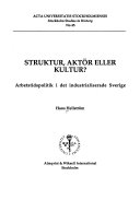 Struktur, aktör eller kultur? arbetstidspolitik i det industrialiserade Sverige; Hans Hellström; 1992