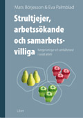 Strultjejer, arbetssökande och samarbetsvilliga - Kategoriseringar och samhällsmoral i socialt arbete; Mats Börjesson, Eva Palmblad; 2008