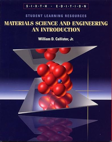 Student Learning Resources to accompany Materials Science and Engineering:; William D. Callister Jr.; 2002