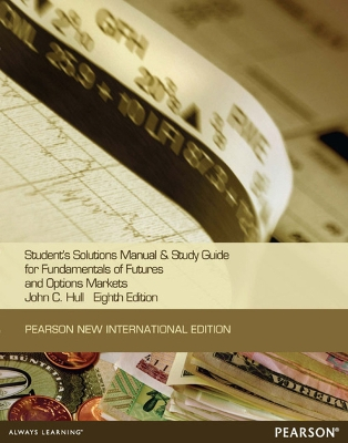 Student Solutions Manual for Fundamentals of Futures and Options Markets; John C Hull; 2013