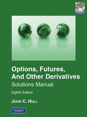 Student Solutions Manual for Options, Futures & Other Derivatives, Global Edition; John C Hull; 2011