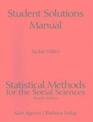 Student Solutions Manual for Statistical Methods for the Social Sciences; Alan Agresti, Barbara Finlay; 2008