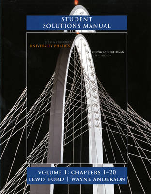 Student Solutions Manual for University Physics Volume 1 (Chs. 1-20); Hugh D. Young, Roger A. Freedman, Ford A. Lewis; 2011