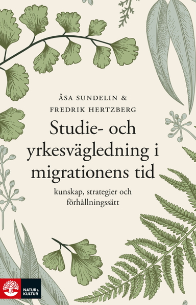 Studie- och yrkesvägledning i migrationens tid : Kunskap, strategier och fö; Åsa Sundelin, Fredrik Hertzberg; 2022