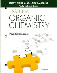 Study Guide and Solutions Manual for Essential Organic Chemistry; Paula Yurkanis Bruice; 2015