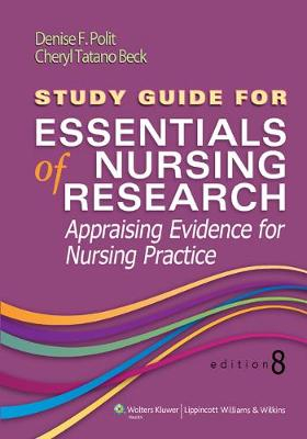 Study Guide for Essentials of Nursing Research; Polit Denise F., Beck Cheryl Tatano; 2013