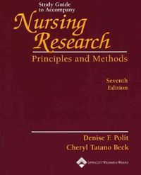 Study Guide to Accompany Nursing Research: Principles and Methods; Denise F. Polit, Cheryl Tatano Beck