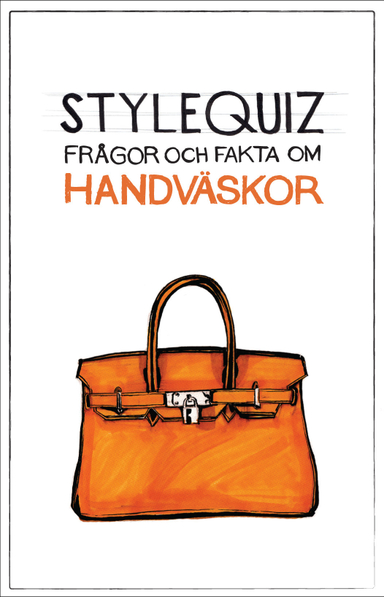 StyleQuiz : frågor och fakta om handväskor; April Wickström; 2013