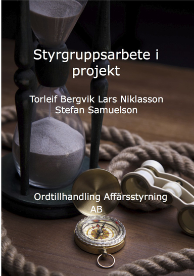 Styrgruppsarbete i projekt; Stefan Samuelson, Lars Niklasson, Torleif Bergvik; 2013