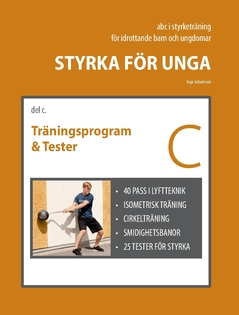 Styrka för unga - Del C : Träningsprogram och Tester; Inge Johansson; 2021