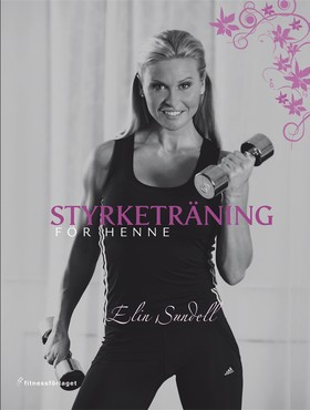 Styrketräning för henne; Elin Sundell; 2008