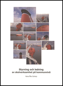 Styrning och ledning av skolverksamhet på kommunnivå; Hans-Åke Scherp; 2007