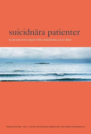 Suicidnära patienter : kliniska riktlinjer för utredning och vård; Svenska Psykiatriska Föreningen,; 2013