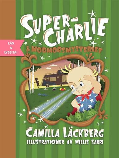 Super-Charlie och mormorsmysteriet; Camilla Läckberg, Millis Sarri; 2021