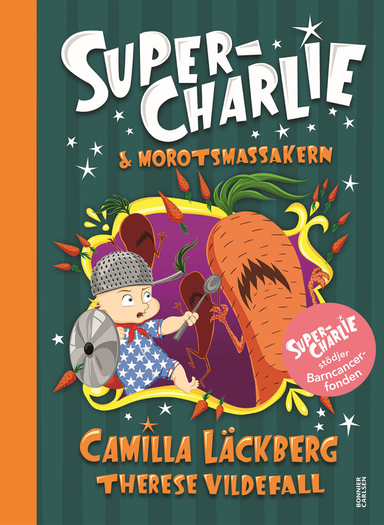 Super-Charlie och morotsmassakern; Camilla Läckberg, Therese Vildefall; 2022