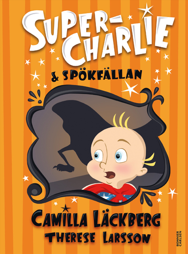 Super-Charlie och spökfällan; Camilla Läckberg, Therese Larsson; 2018