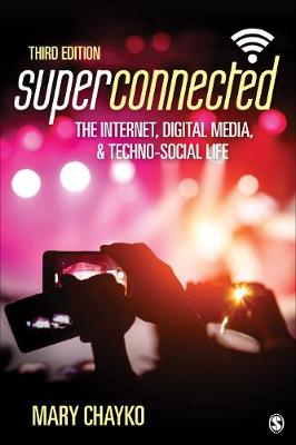 Superconnected: The Internet, Digital Media, and Techno-Social Life; Mary T Chayko; 2020