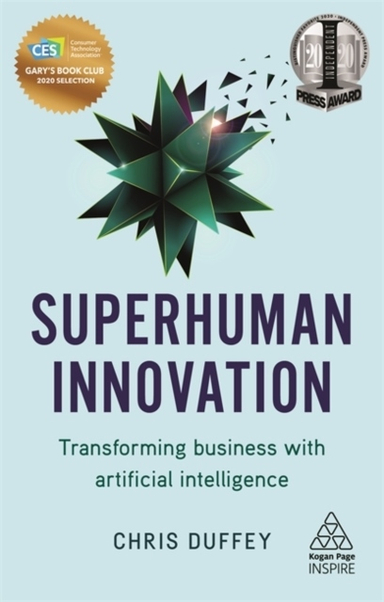 Superhuman Innovation : Transforming Businesses with Artificial Intelligenc; Chris Duffey; 2019