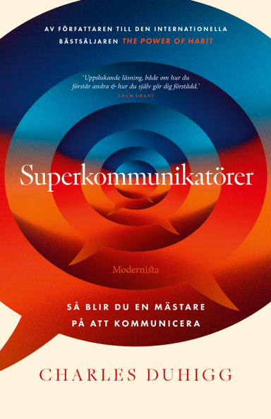 Superkommunikatörer : Så blir du en mästare på att kommunicera; Charles Duhigg; 2024