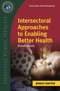 Supplemental Chapter: Intersectoral Approaches To Enabling Better Health; Richard Skolnik; 2017