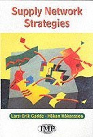 Supply Network Strategies; Lars-Erik Gadde, Håkan Håkansson; 2001