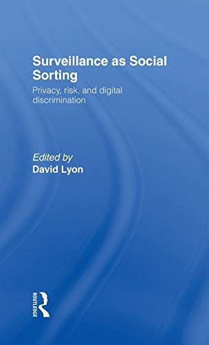 Surveillance as social sorting : privacy, risk, and digital discrimination; David Lyon; 2003