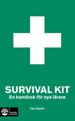 Survival kit : en handbok för nya lärare; Carl Sahlin; 2007