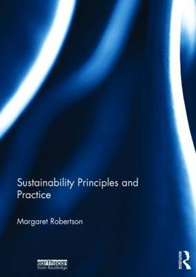 Sustainability Principles and Practice; Margaret Robertson; 2014