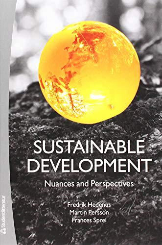 Sustainable development : nuances and perspectives; Fredrik Hedenus, Martin Persson, Frances Sprei; 2018