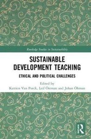 Sustainable development teaching : ethical and political challenges; Katrien Van Poeck, Leif Östman, Johan Öhman; 2019