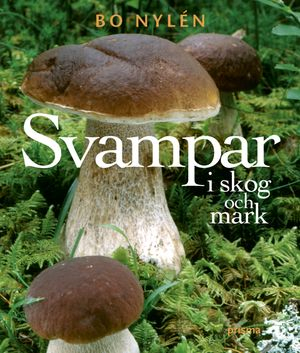 Svampar i skog och mark; Bo Nylén; 2005