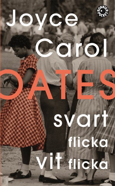 Svart flicka, vit flicka; Joyce Carol Oates; 2008