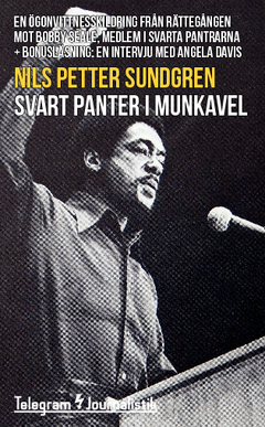 Svart panter i munkavel : en ögonvittnesskildring från rättegången mot Bobby Seale, medlem i Svarta pantrarna; Nils Petter Sundgren; 2014