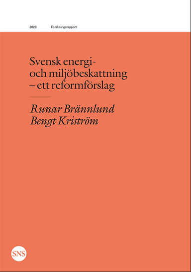 Svensk energi- och miljöbeskattning : ett reformförslag; Runar Brännlund, Bengt Kriström; 2020