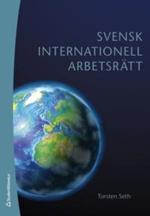 Svensk internationell arbetsrätt; Eva Sandstedt, Torsten Seth; 2009