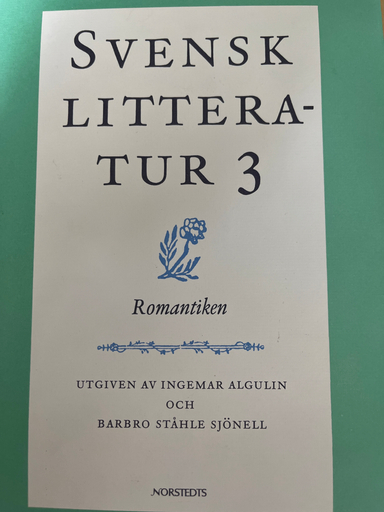 Svensk litteratur. 3, Romantiken; Ingemar Algulin, Barbro Ståhle Sjönell; 1994