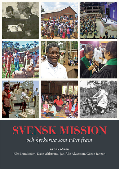 Svensk mission  och kyrkorna som växt fram; Klas Lundström, Kajsa Ahlstrand, Jan-Åke Alvarsson, Göran Janzon; 2021