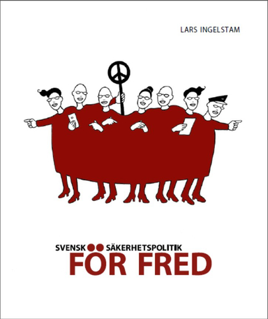 Svensk säkerhetspolitk för fred; Lars Ingelstam; 2018