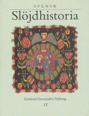 Svensk slöjdhistoria; Gertrud Grenander Nyberg; 1995