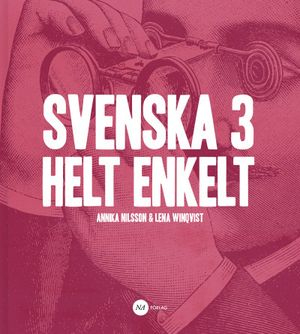 Svenska 3 - Helt enkelt; Annika Nilsson, Lena Winqvist; 2015