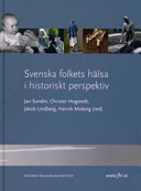 Svenska folkets hälsa i historiskt perspektiv; Jan Sundin, Statens folkhälsoinstitut, Sverige. Folkhälsomyndigheten
(senare namn), Sverige. Folkhälsomyndigheten, Folkhälsoinstitutet
(tidigare namn), Folkhälsoinstitutet, Alkoholinspektionen; 2005