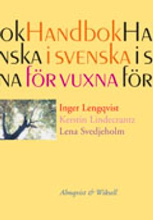 Svenska för vuxna Handbok; Inger Lengqvist, Kerstin Lindecrantz, Lena Svedjeholm; 1999