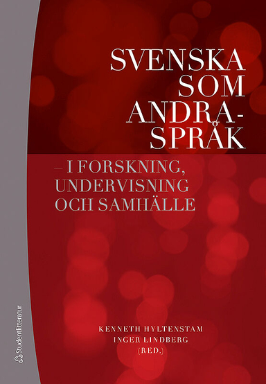 Svenska som andraspråk : i forskning, undervisning och samhälle; Kenneth Hyltenstam, Inger Lindberg; 2013