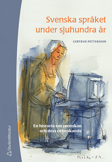 Svenska språket under sjuhundra år; Gertrud Pettersson; 2005