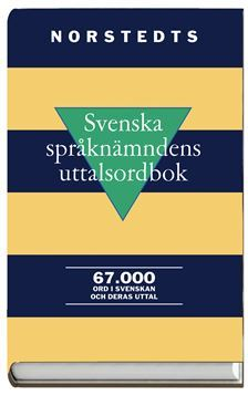 Svenska språknämndens uttalsordbok 67 000 ord i svenskan och deras uttal; Claes Garlén; 2003